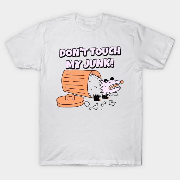 Don't Touch My Junk T-Shirt by Stevie26